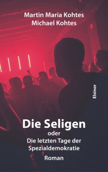 Die Seligen oder Die letzen Tage der Spezialdemokratie - Roman