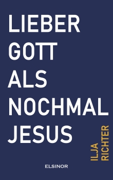 Lieber Gott als nochmal Jesus - Fast eine Beichte