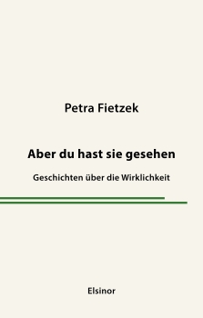 Aber du hast sie gesehen - Geschichten über die Wirklichkeit