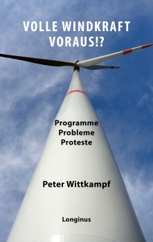 Volle Windkraft voraus!? - Programme, Probleme, Proteste