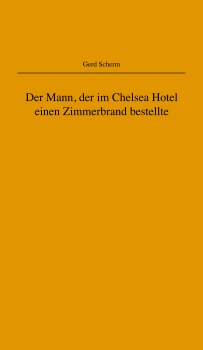 Der Mann, der im Chelsea Hotel einen Zimmerbrand bestellte