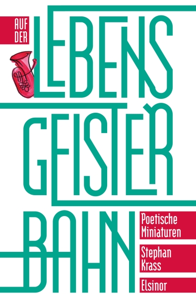 Auf der Lebensgeisterbahn - Poetische Miniaturen
