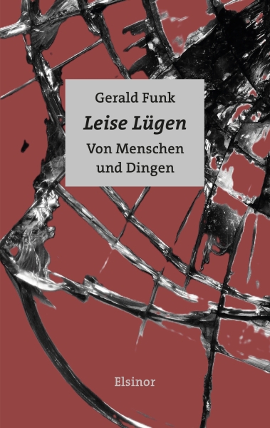 Leise Lügen - Von Menschen und Dingen