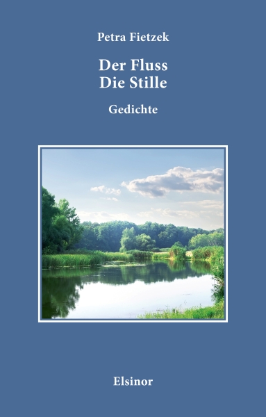 Der Fluss Die Stille - Gedichte