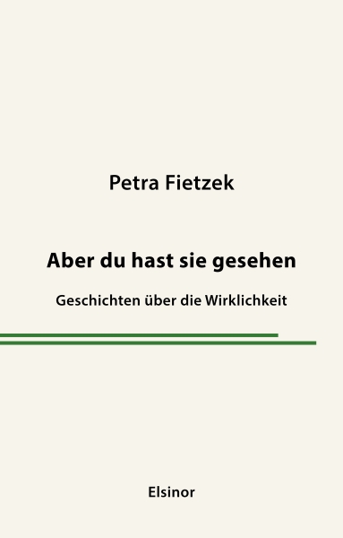 Aber du hast sie gesehen - Geschichten über die Wirklichkeit