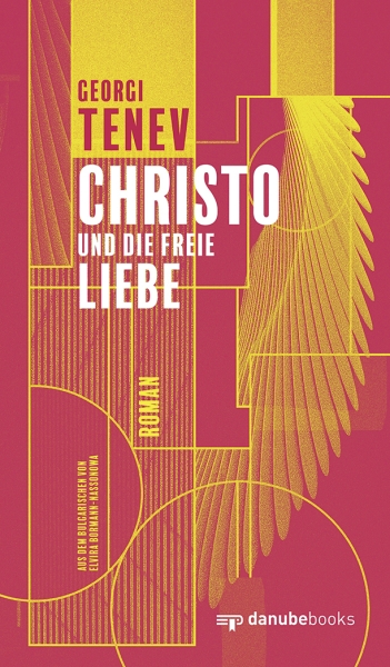 Christo und die freie Liebe - Roman aus dem Bulgarischen von Elvira Bormann-Nassonowa